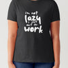 Simply Love Full Size I'M NOT LAZY I JUST DON'T LIKE WORK Letter Graphic Short Sleeve Tubular T-Shirt