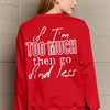 Simply Love Full Size IF I'M TOO MUCH THEN GO FIND LESS Round Neck Sweatshirt